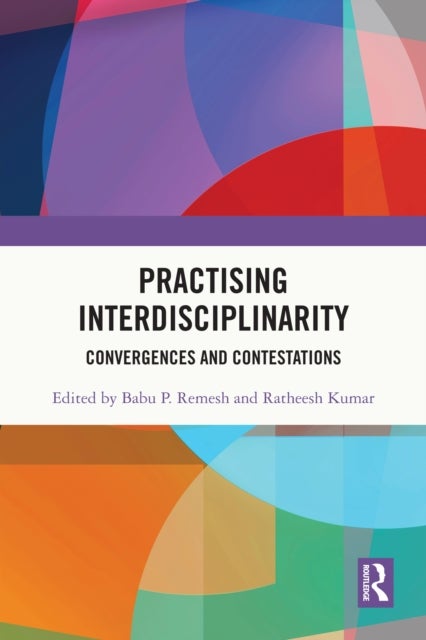 Practising Interdisciplinarity - Convergences and Contestations
