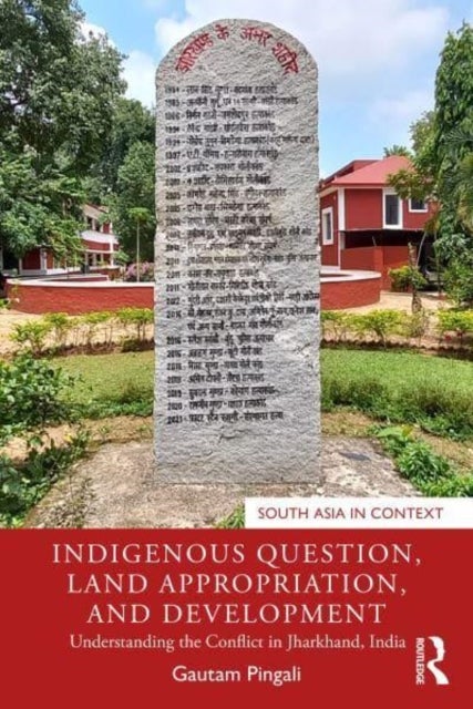 Indigenous Question, Land Appropriation, and Development - Understanding the Conflict in Jharkhand, India