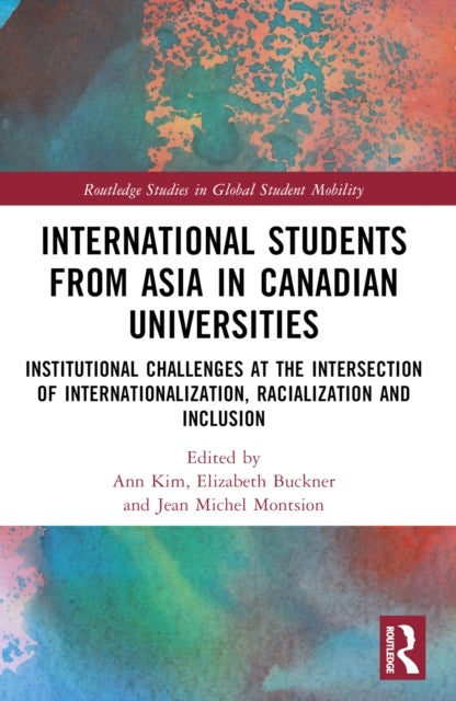 International Students from Asia in Canadian Universities - Institutional Challenges at the Intersection of Internationalization, Racialization and Inclusion