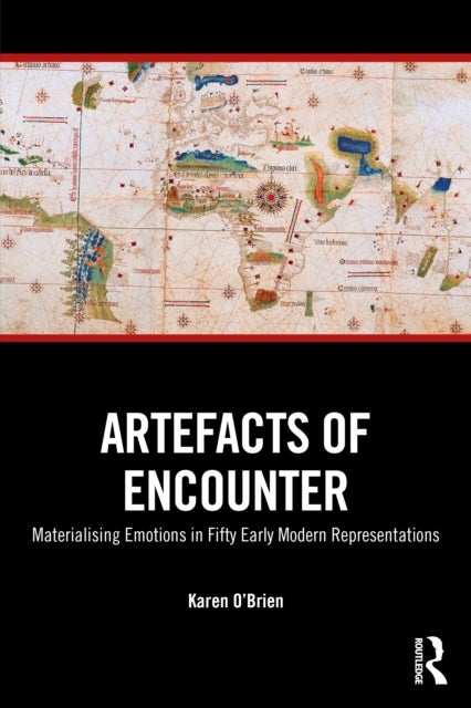 Artefacts of Encounter - Materialising Emotions in Fifty Early Modern Representations