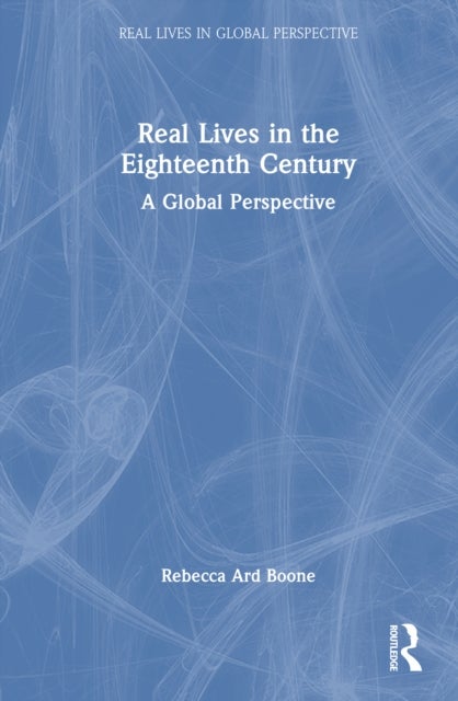 Real Lives in the Eighteenth Century - A Global Perspective