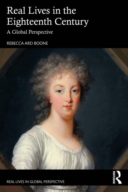 Real Lives in the Eighteenth Century - A Global Perspective