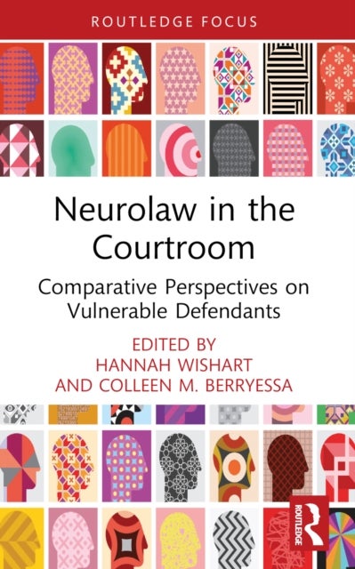 Neurolaw in the Courtroom - Comparative Perspectives on Vulnerable Defendants