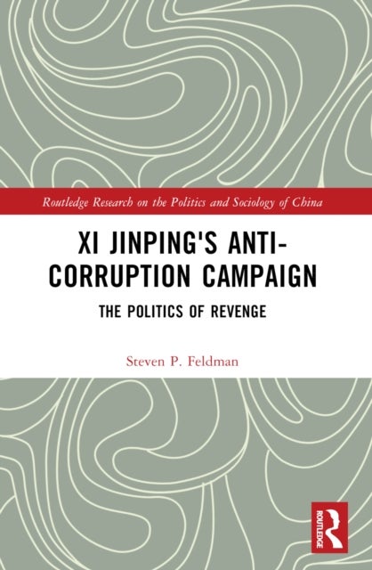 Xi Jinping's Anticorruption Campaign - The Politics of Revenge