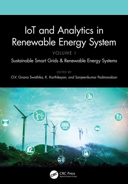 IoT and Analytics in Renewable Energy Systems (Volume 1) - Sustainable Smart Grids & Renewable Energy Systems