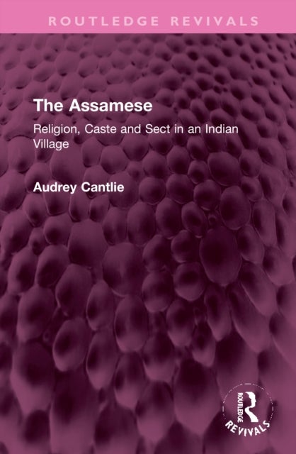 The Assamese - Religion, Caste and Sect in an Indian Village