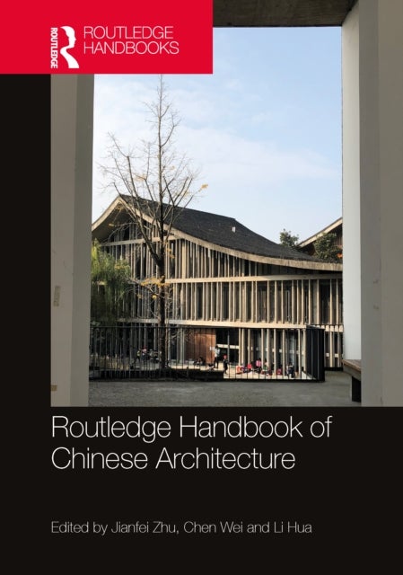 Routledge Handbook of Chinese Architecture - Social Production of Buildings and Spaces in History