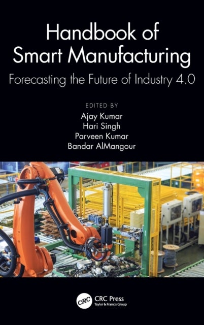 Handbook of Smart Manufacturing - Forecasting the Future of Industry 4.0