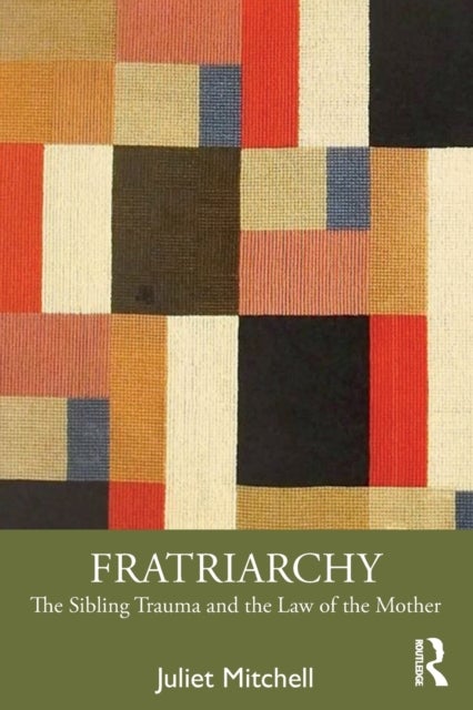 Fratriarchy - The Sibling Trauma and the Law of the Mother