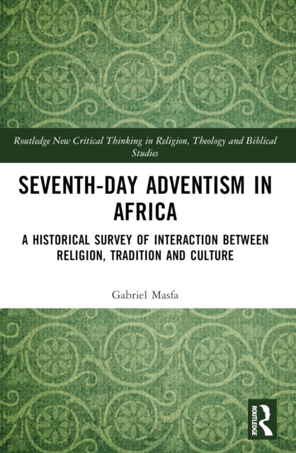 Seventh-Day Adventism in Africa - A Historical Survey of The Interaction Between Religion, Traditions, and Culture