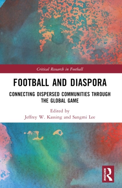 Football and Diaspora - Connecting Dispersed Communities through the Global Game