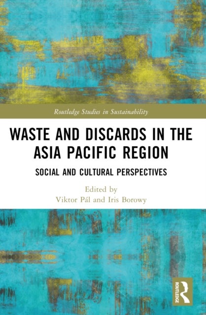 Waste and Discards in the Asia Pacific Region - Social and Cultural Perspectives