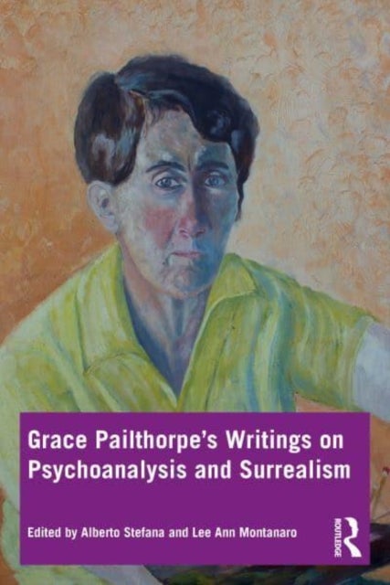 Grace Pailthorpe¿s Writings on Psychoanalysis and Surrealism