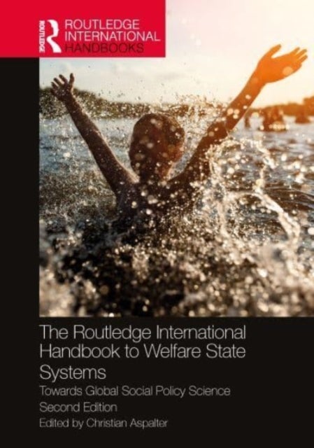 The Routledge International Handbook to Welfare State Systems - Towards Global Social Policy Science