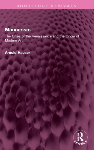 Mannerism (Vol. I and II) - The Crisis of the Renaissance and the Origin of Modern Art