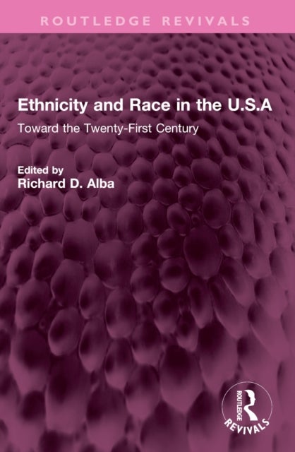 Ethnicity and Race in the U.S.A - Toward the Twenty-First Century