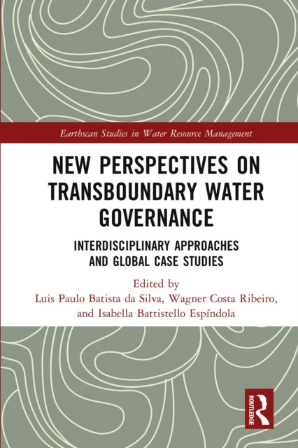 New Perspectives on Transboundary Water Governance - Interdisciplinary Approaches and Global Case Studies