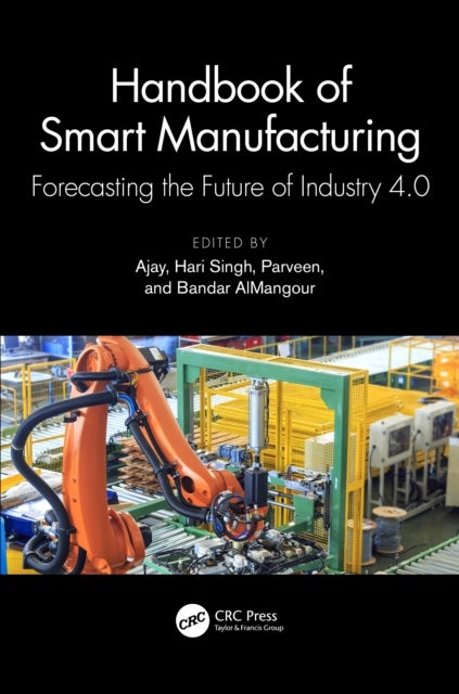 Handbook of Smart Manufacturing - Forecasting the Future of Industry 4.0