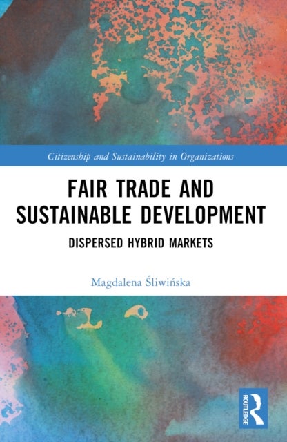 Fair Trade and Sustainable Development - Dispersed Hybrid Markets