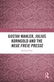 Gustav Mahler, Julius Korngold and the Neue Freie Presse