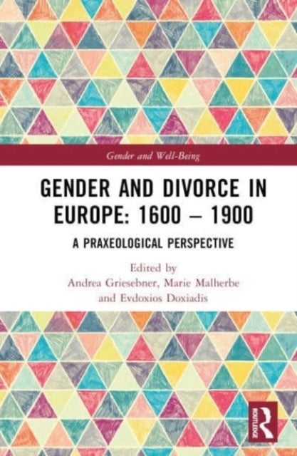 Gender and Divorce in Europe: 1600 ? 1900 - A Praxeological Perspective
