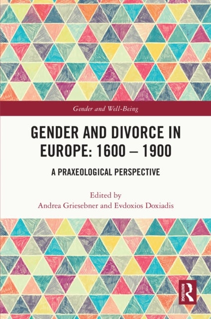 Gender and Divorce in Europe: 1600 – 1900 - A Praxeological Perspective