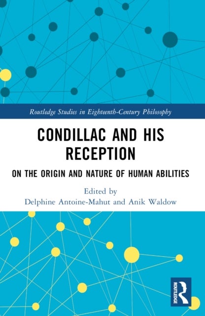 Condillac and His Reception - On the Origin and Nature of Human Abilities