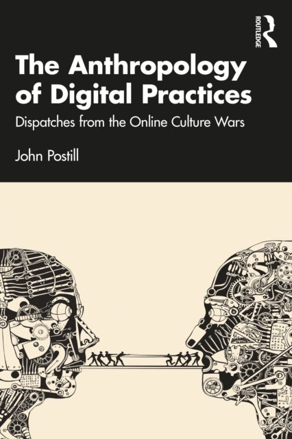 The Anthropology of Digital Practices - Dispatches from the Online Culture Wars