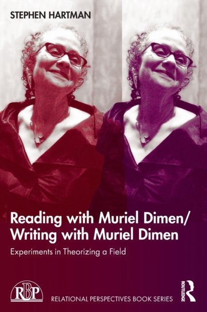 Reading with Muriel Dimen/Writing with Muriel Dimen - Experiments in Theorizing a Field