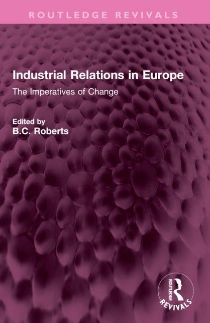 Industrial Relations in Europe - The Imperatives of Change
