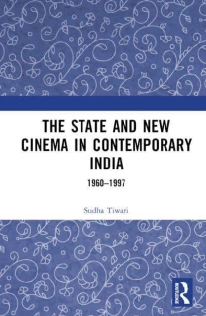 The State and New Cinema in Contemporary India - 1960–1997