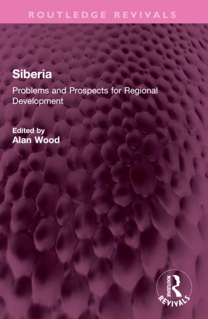 Siberia - Problems and Prospects for Regional Development