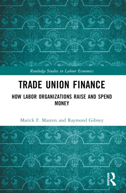 Trade Union Finance - How Labor Organizations Raise and Spend Money