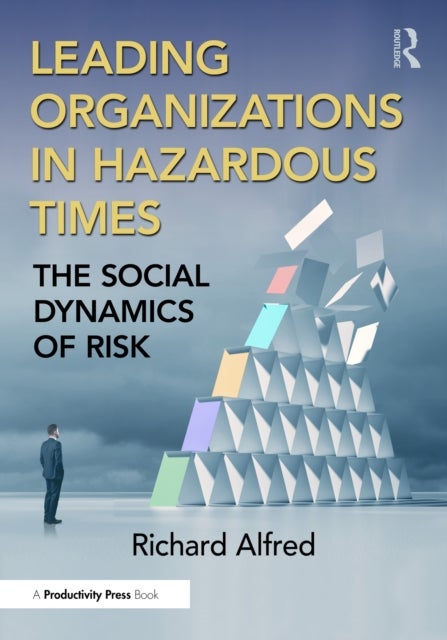 Leading Organizations in Hazardous Times - The Social Dynamics of Risk