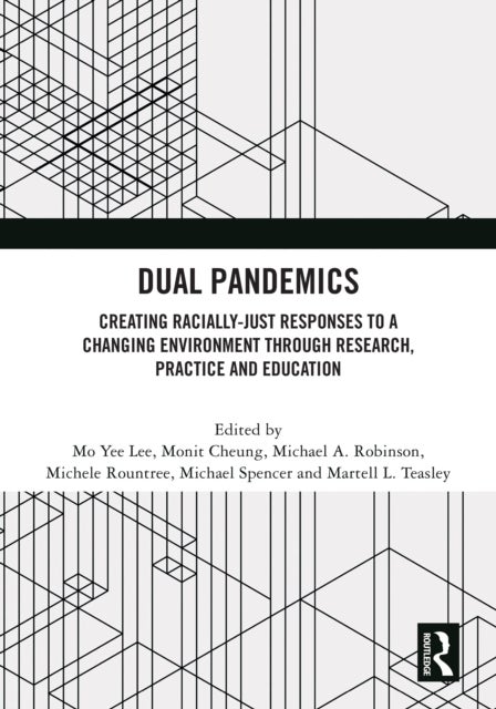 Dual Pandemics - Creating Racially-Just Responses to a Changing Environment through Research, Practice and Education