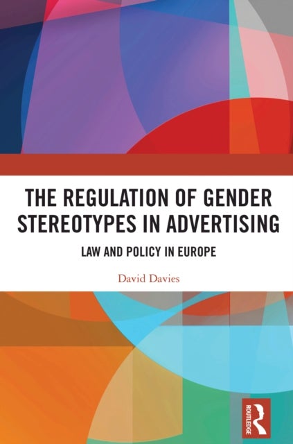 The Regulation of Gender Stereotypes in Advertising - Law and Policy in Europe