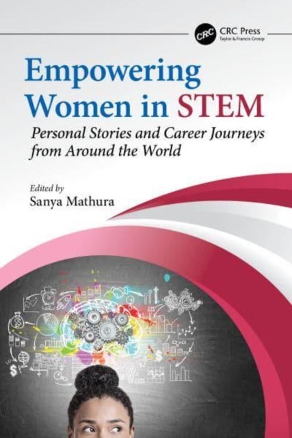 Empowering Women in STEM - Personal Stories and Career Journeys from Around the World