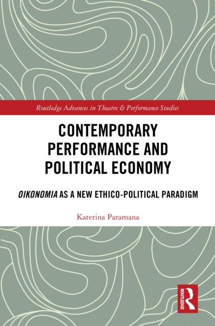 Contemporary Performance and Political Economy - Oikonomia as a New Ethico-Political Paradigm