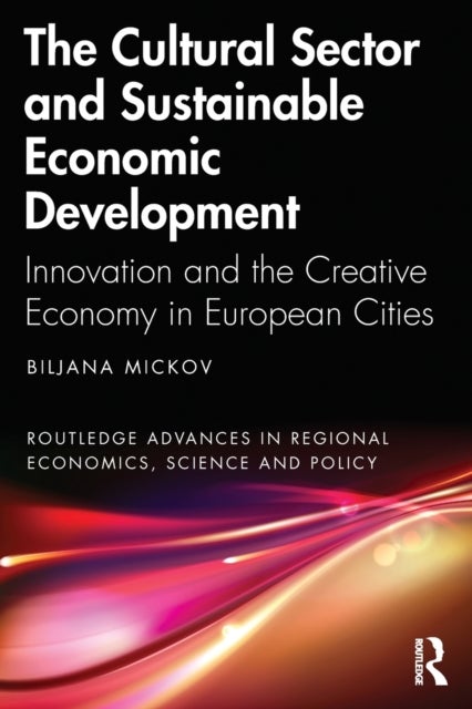 The Cultural Sector and Sustainable Economic Development - Innovation and the Creative Economy in European Cities