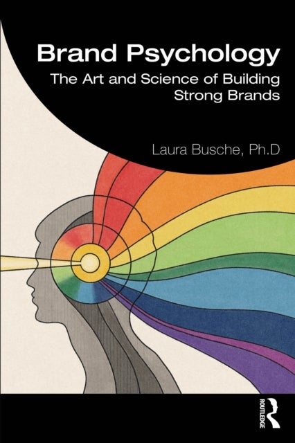 Brand Psychology - The Art and Science of Building Strong Brands