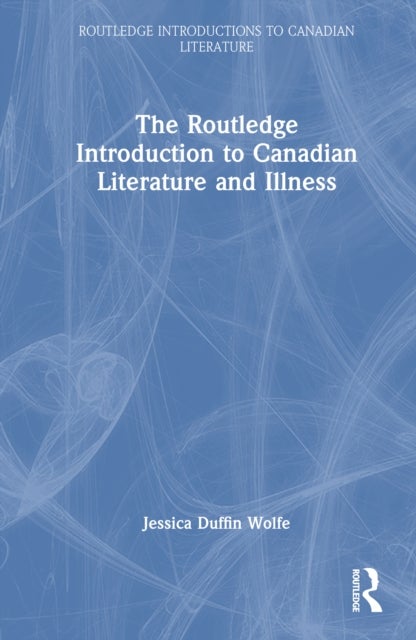 The Routledge Introduction to Canadian Literature and Illness