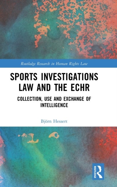 Sports Investigations Law and the ECHR - Collection, Use and Exchange of Intelligence