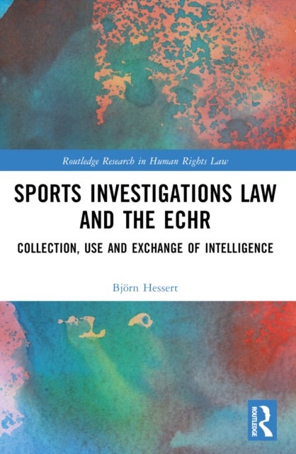Sports Investigations Law and the ECHR - Collection, Use and Exchange of Intelligence
