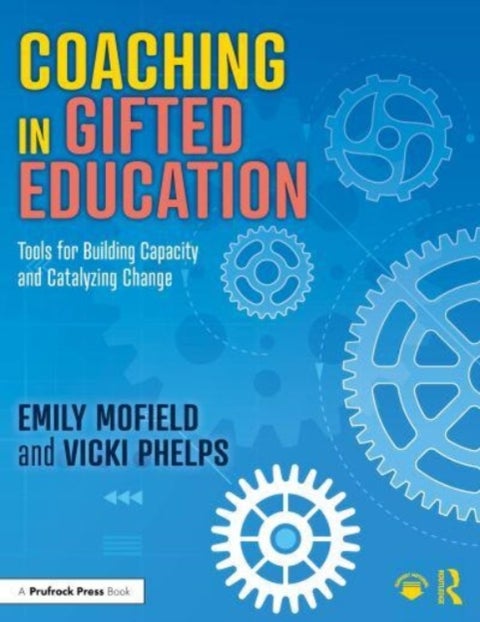 Coaching in Gifted Education - Tools for Building Capacity and Catalyzing Change