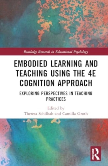 Embodied Learning and Teaching Using the 4E Cognition Approach - Exploring Perspectives in Teaching Practices