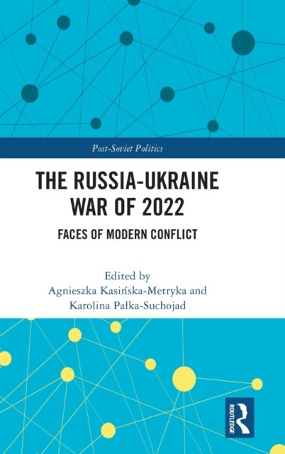 The Russia-Ukraine War of 2022 - Faces of Modern Conflict