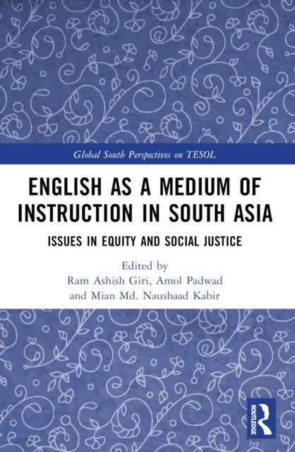 English as a Medium of Instruction in South Asia - Issues in Equity and Social Justice