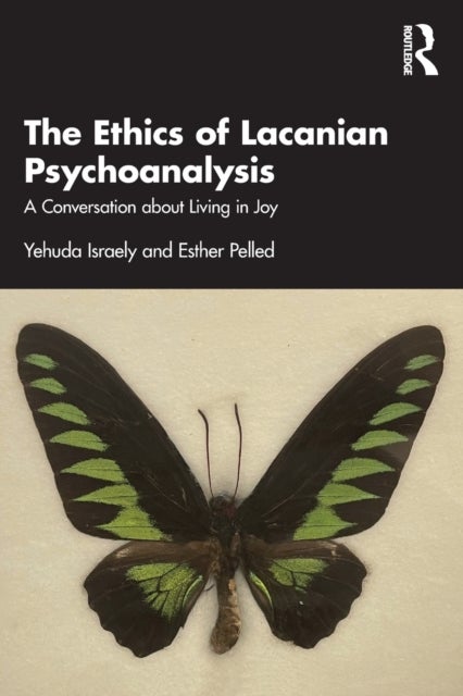 The Ethics of Lacanian Psychoanalysis - A Conversation about Living in Joy