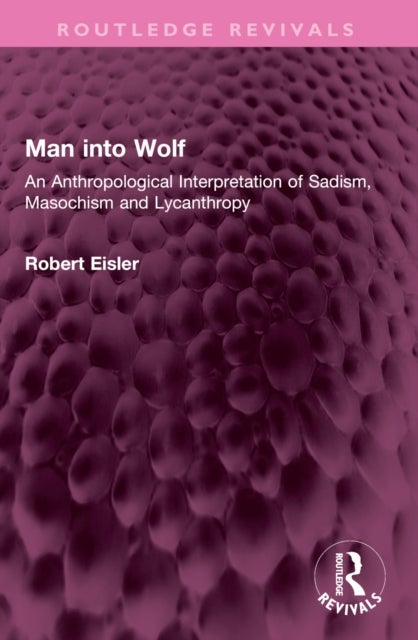 Man into Wolf - An Anthropological Interpretation of Sadism, Masochism and Lycanthropy