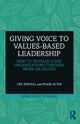 Giving Voice to Values-based Leadership